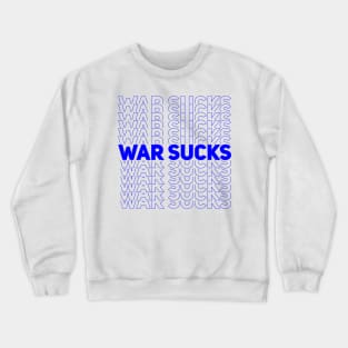 WAR SUCKS - blue Crewneck Sweatshirt